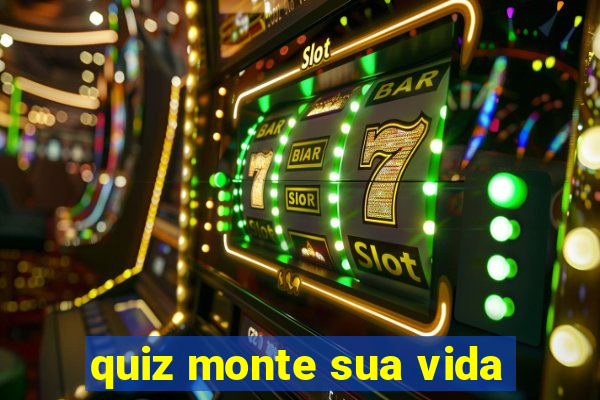 quiz monte sua vida